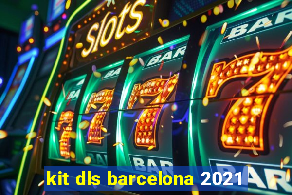 kit dls barcelona 2021